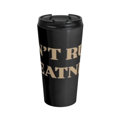 CANT RUSH GREATNESS Stainless Steel Travel Mug