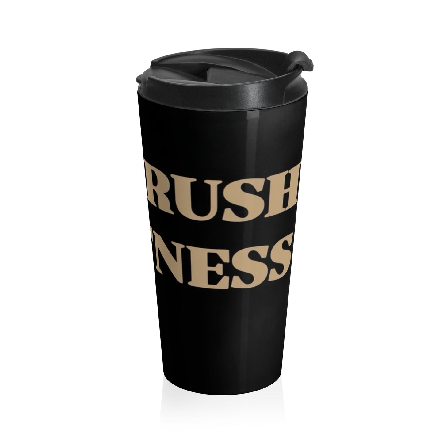 CANT RUSH GREATNESS Stainless Steel Travel Mug